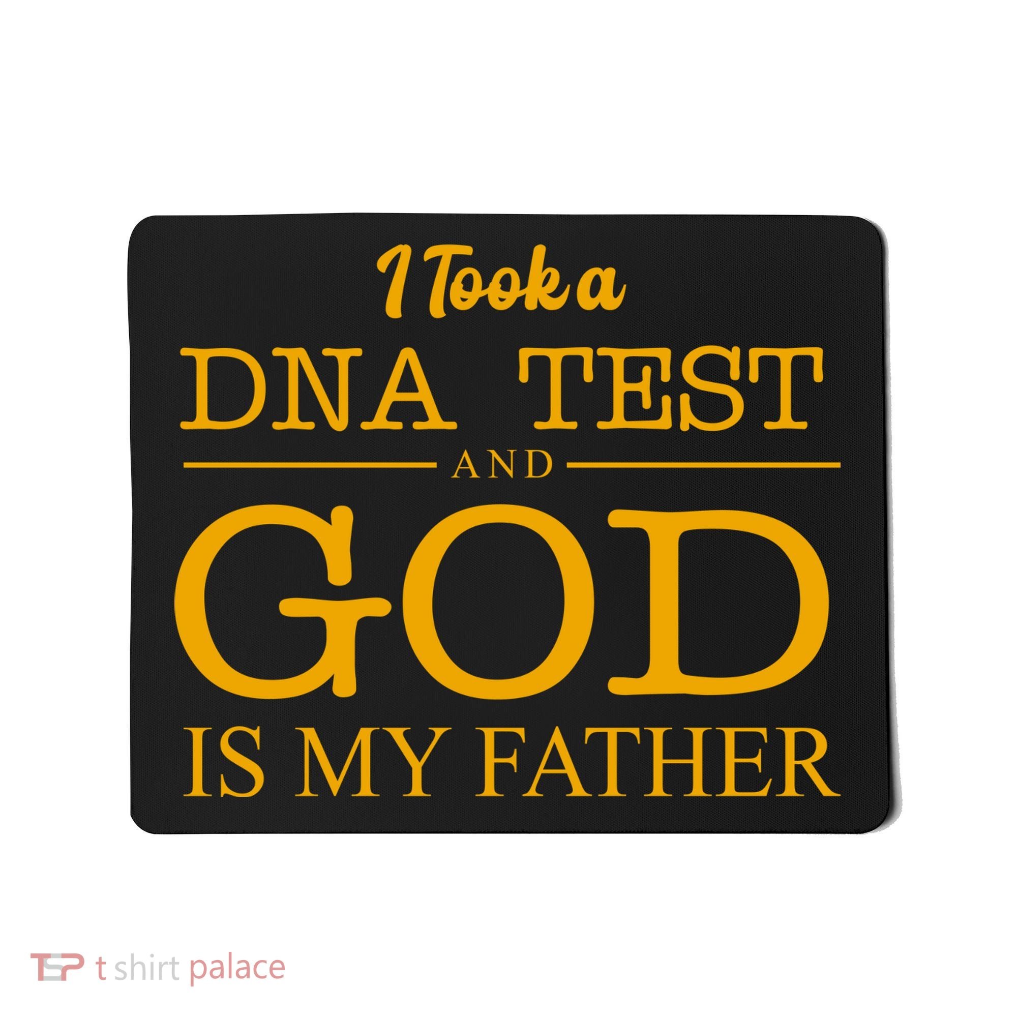 I Took A DNA Test And God Is My Father Mousepad