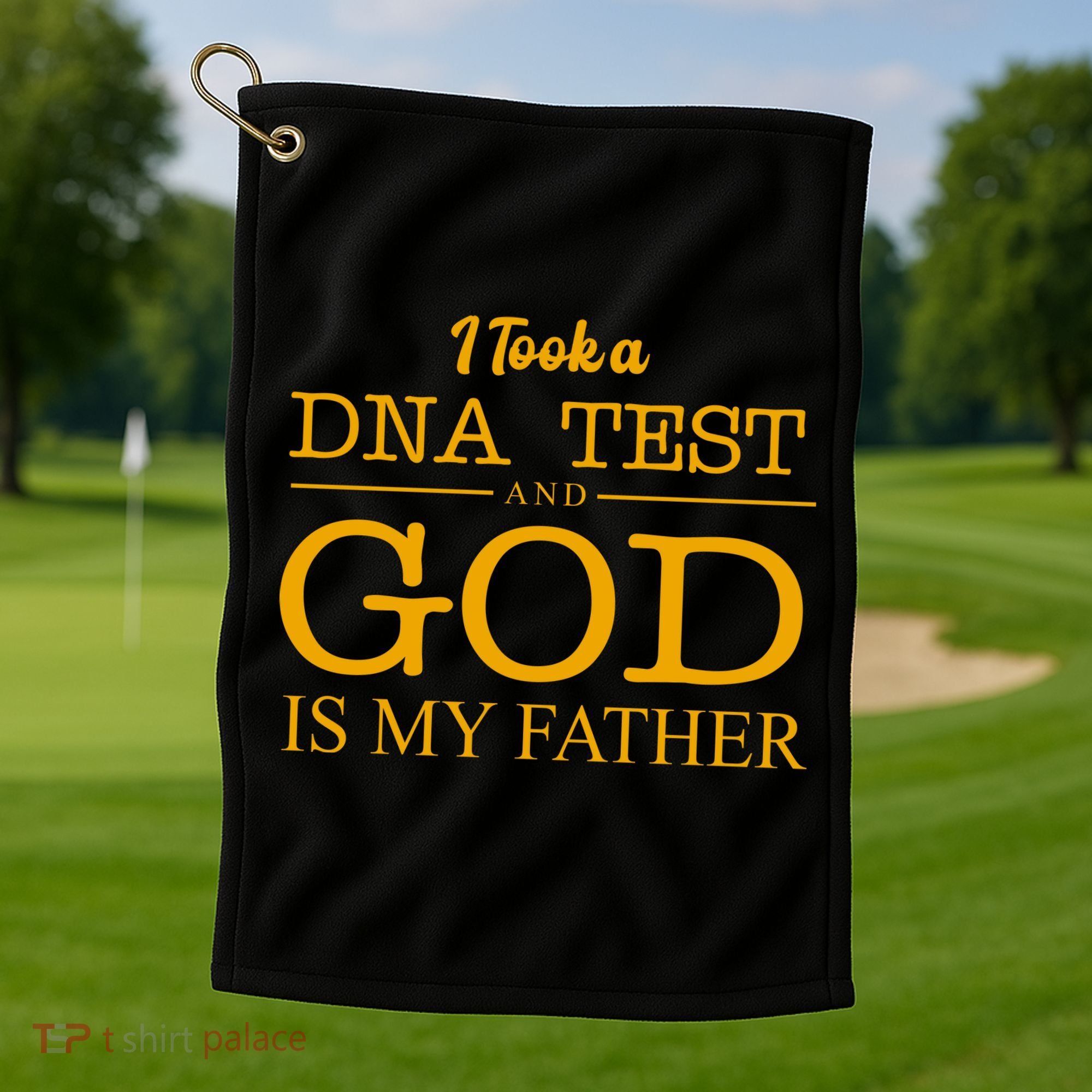 I Took A DNA Test And God Is My Father Golf Towel