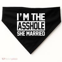 I'm The Asshole She Married USA-Made Doggie Bandana thumb 0