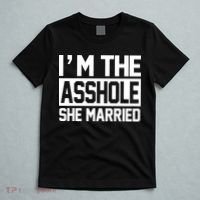 I'm The Asshole She Married T-Shirt thumb 5