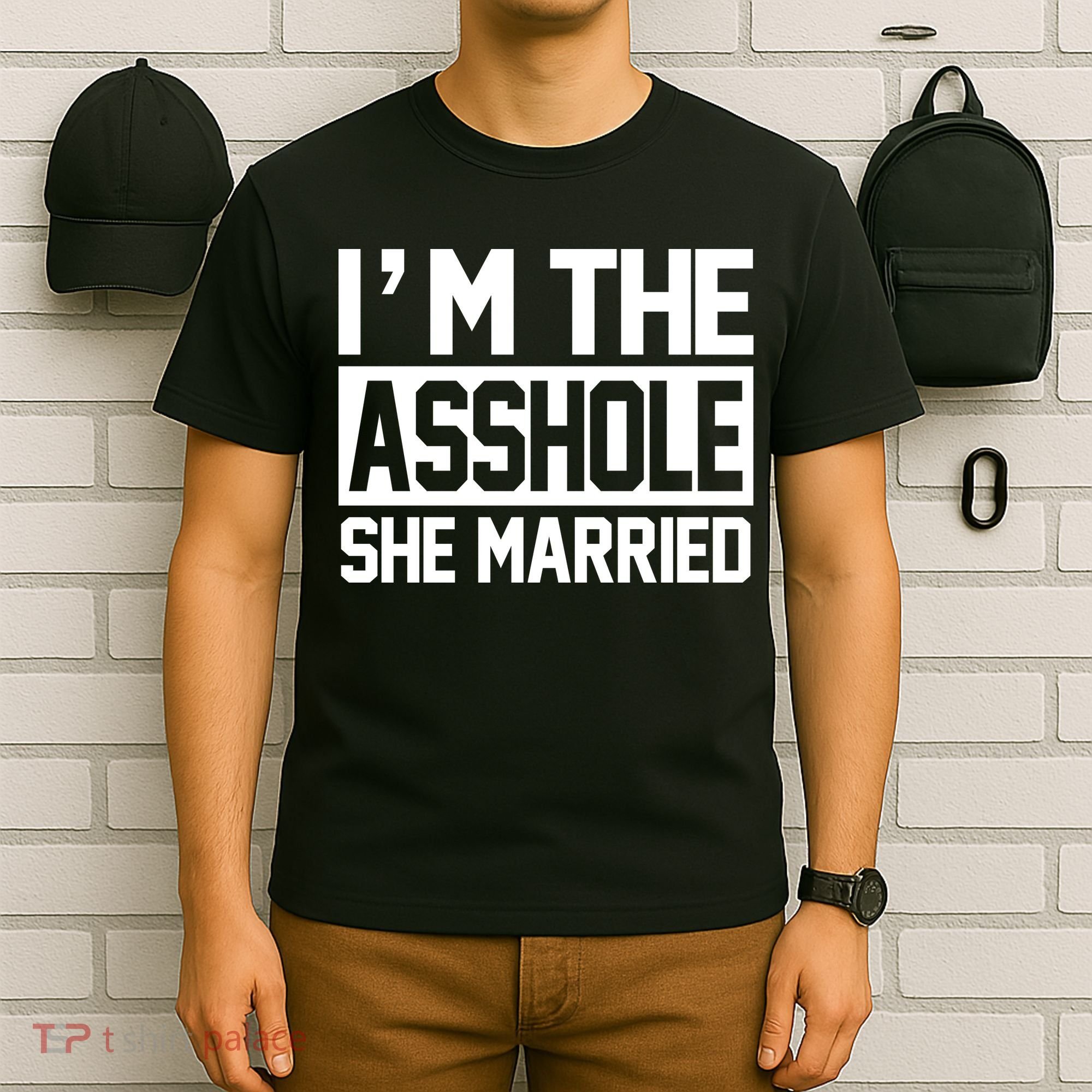 I'm The Asshole She Married T-Shirt