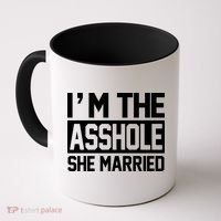 I'm The Asshole She Married Coffee Mug thumb 0