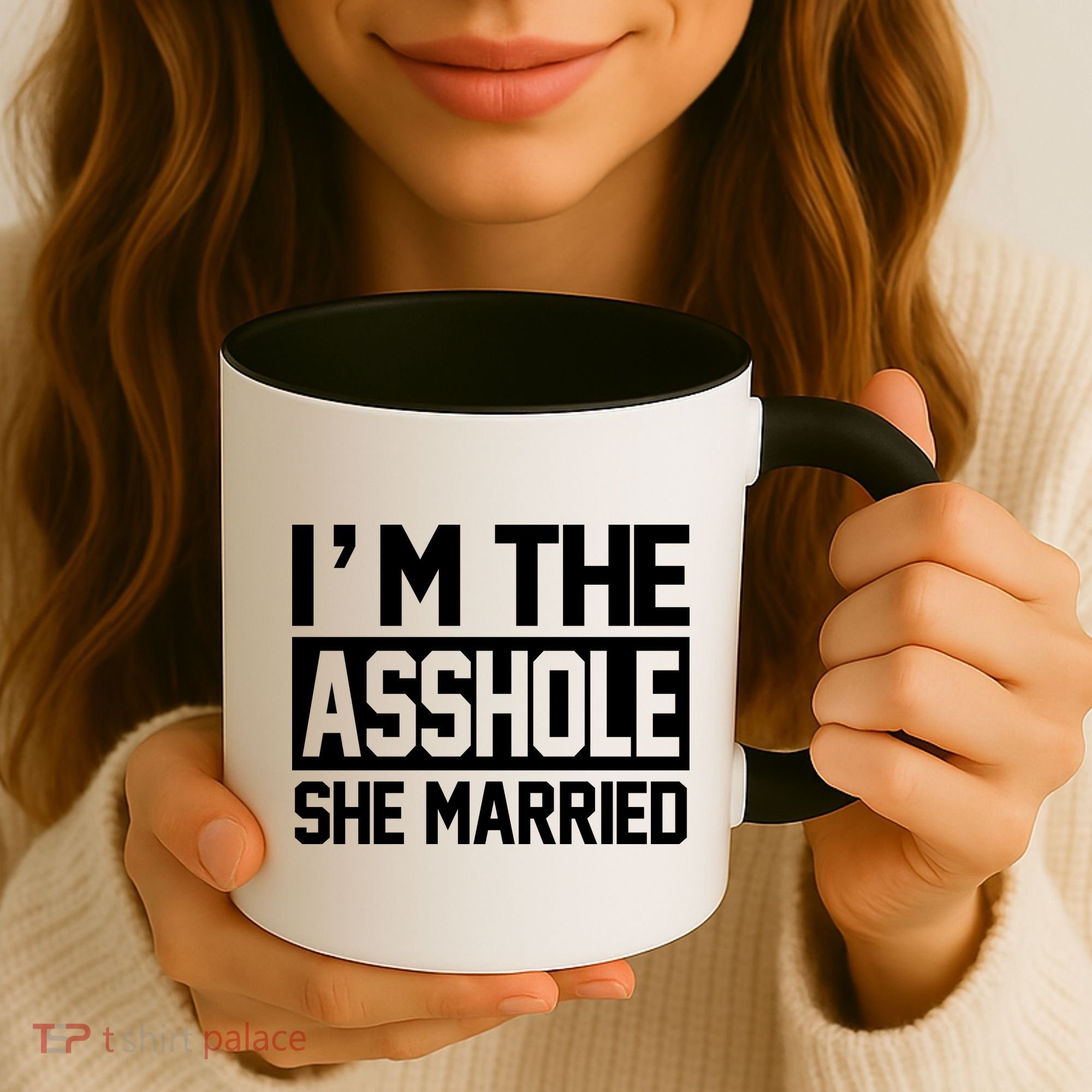 I'm The Asshole She Married Coffee Mug