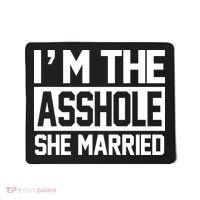 I'm The Asshole She Married Mousepad thumb 0
