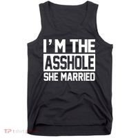 I'm The Asshole She Married Tank Top thumb 0