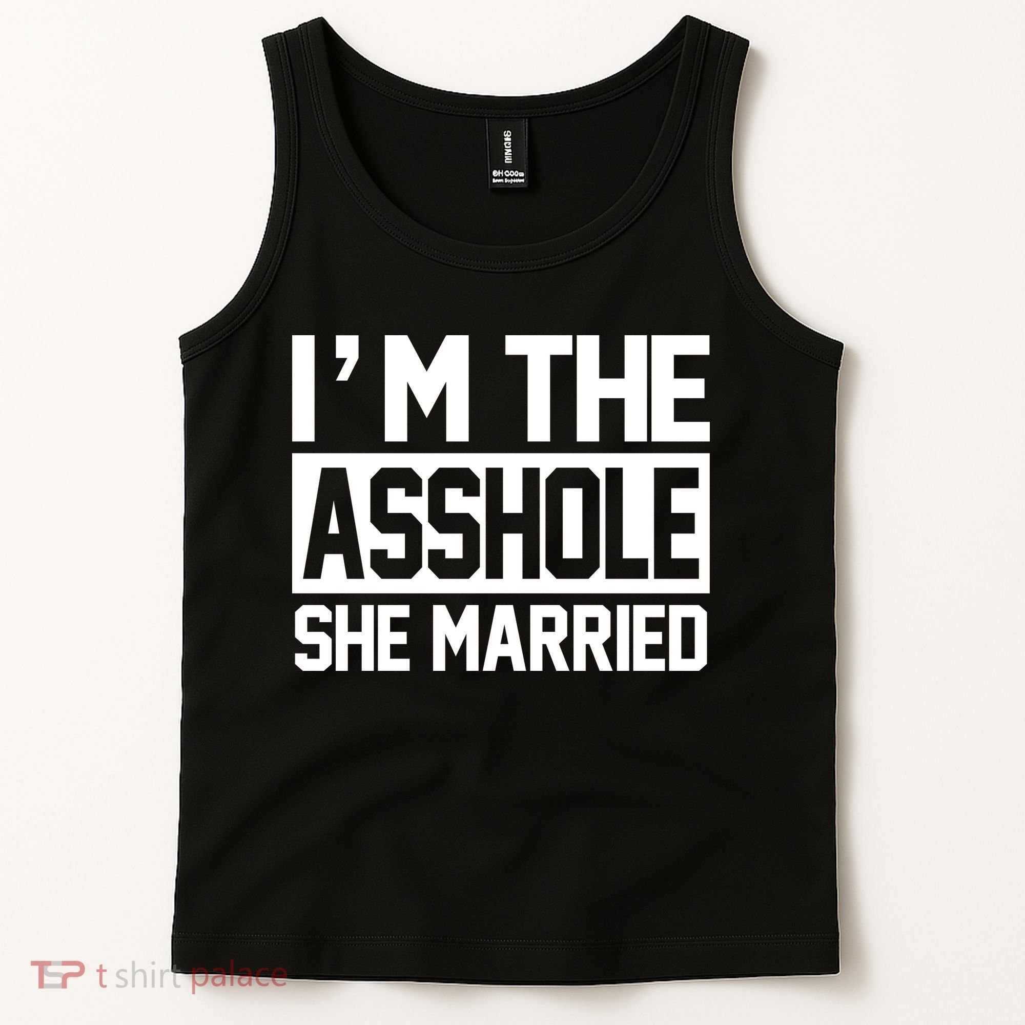 I'm The Asshole She Married Tank Top