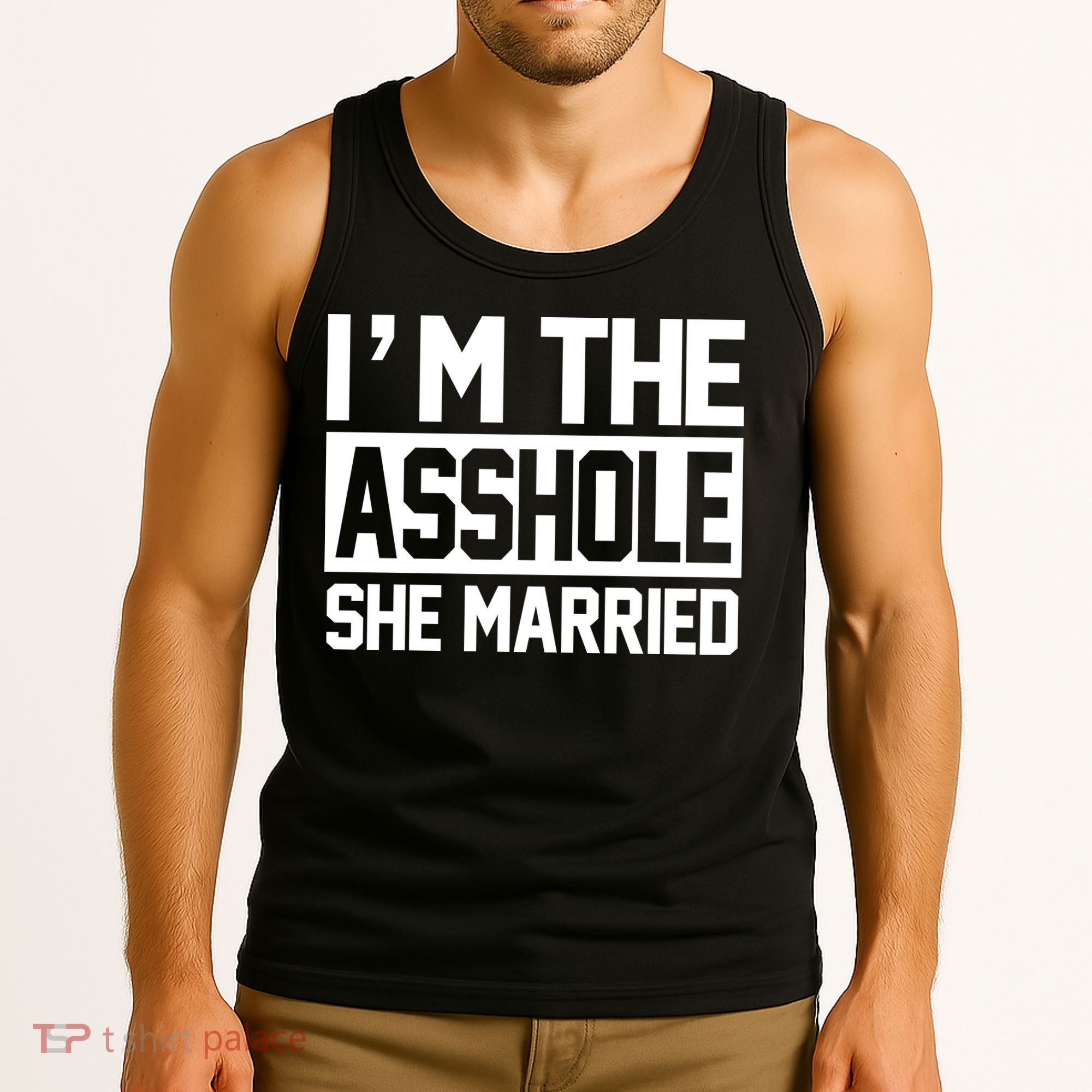 I'm The Asshole She Married Tank Top