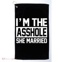 I'm The Asshole She Married Golf Towel thumb 0