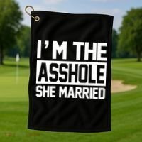 I'm The Asshole She Married Golf Towel thumb 1