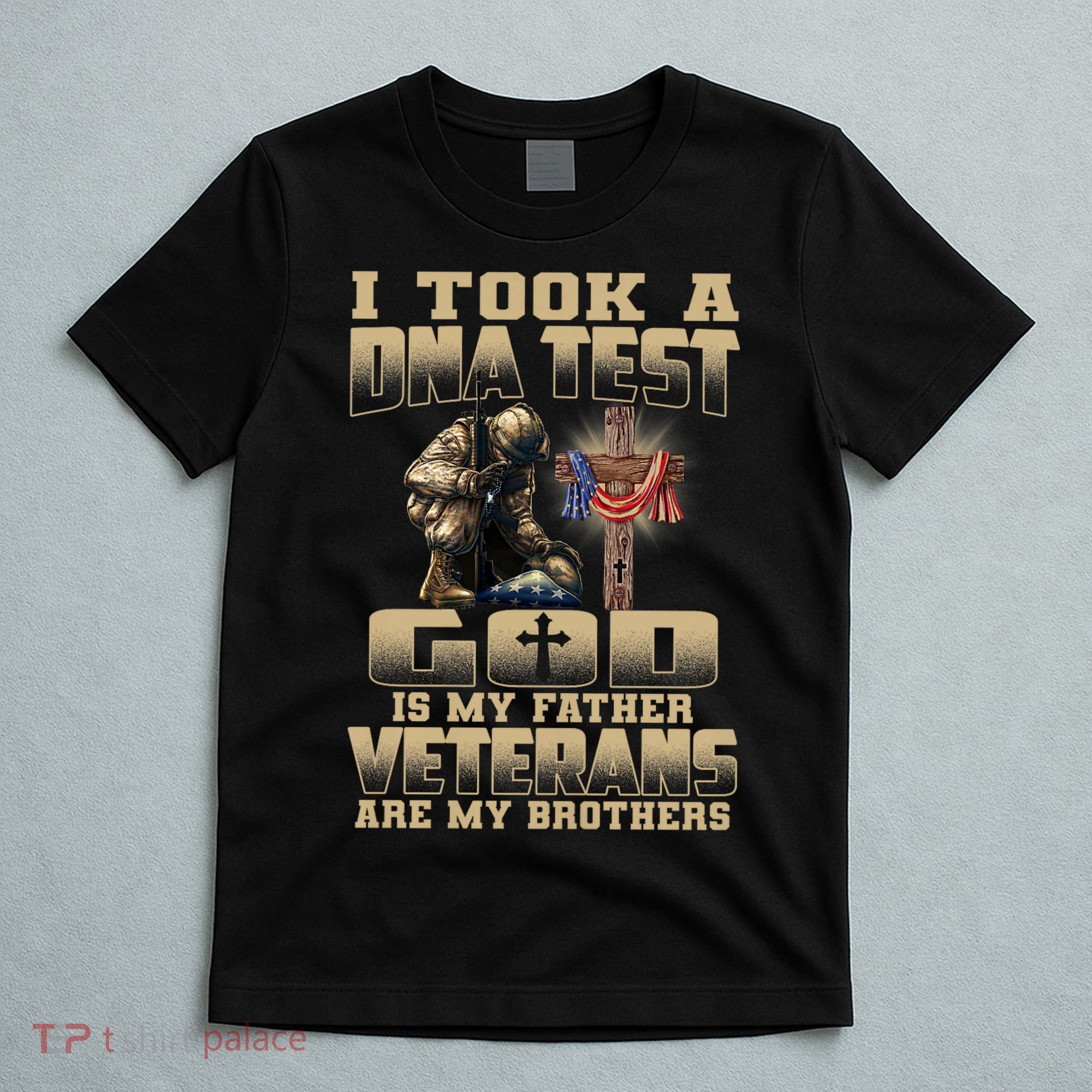 I Took A Dna Test God Is My Father Veterans Are My Brothers T-Shirt