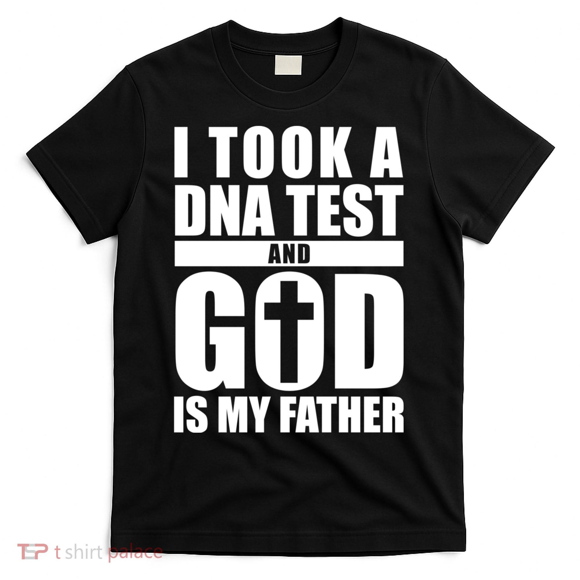 I Took A Dna Test And God Is My Father Christianity T-Shirt