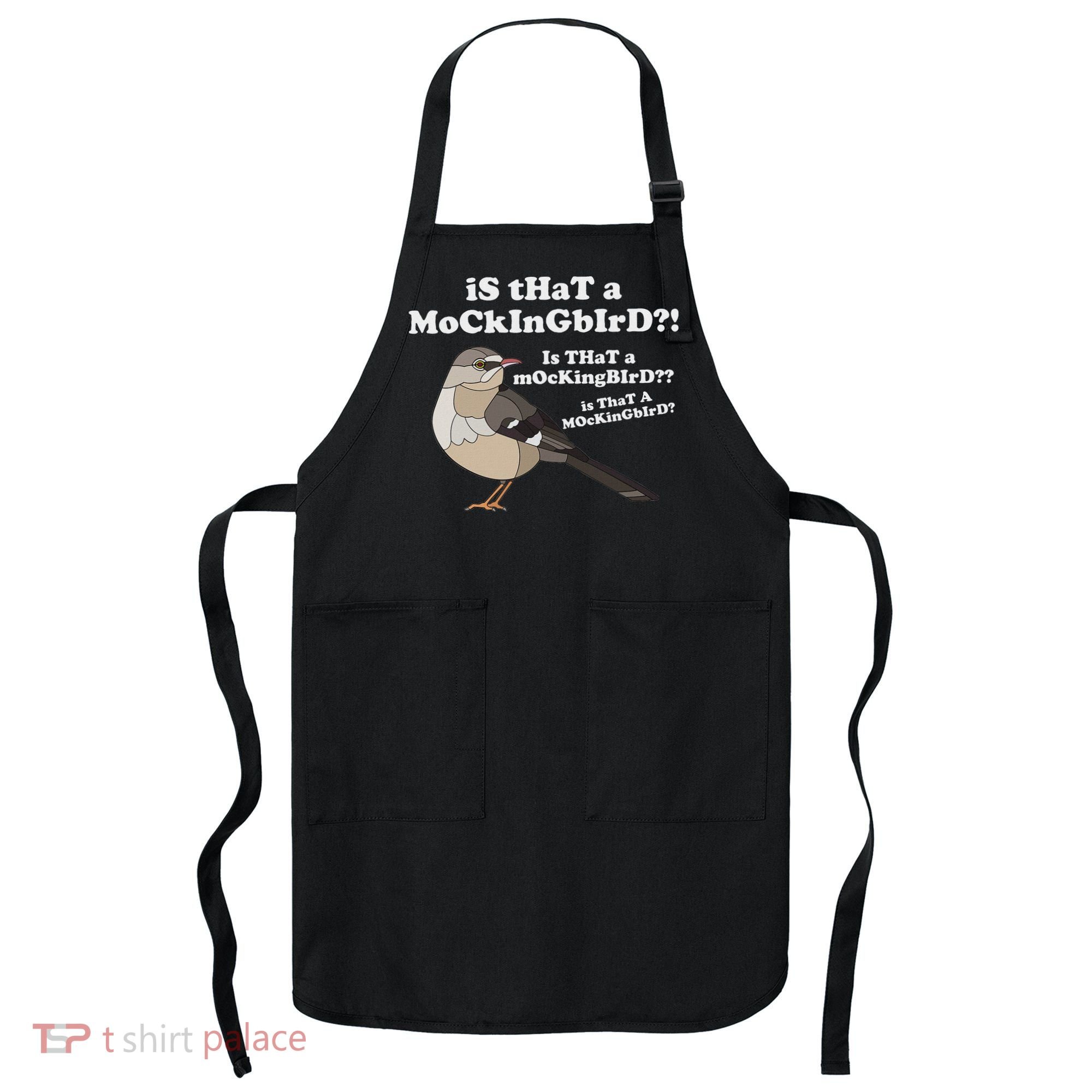 Is That A Mockingbird Funny Mockingbird Meme Apron