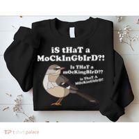 Is That A Mockingbird Funny Mockingbird Meme Sweatshirt thumb 2