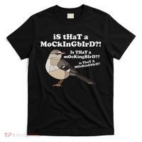 Is That A Mockingbird Funny Mockingbird Meme T-Shirt thumb 0