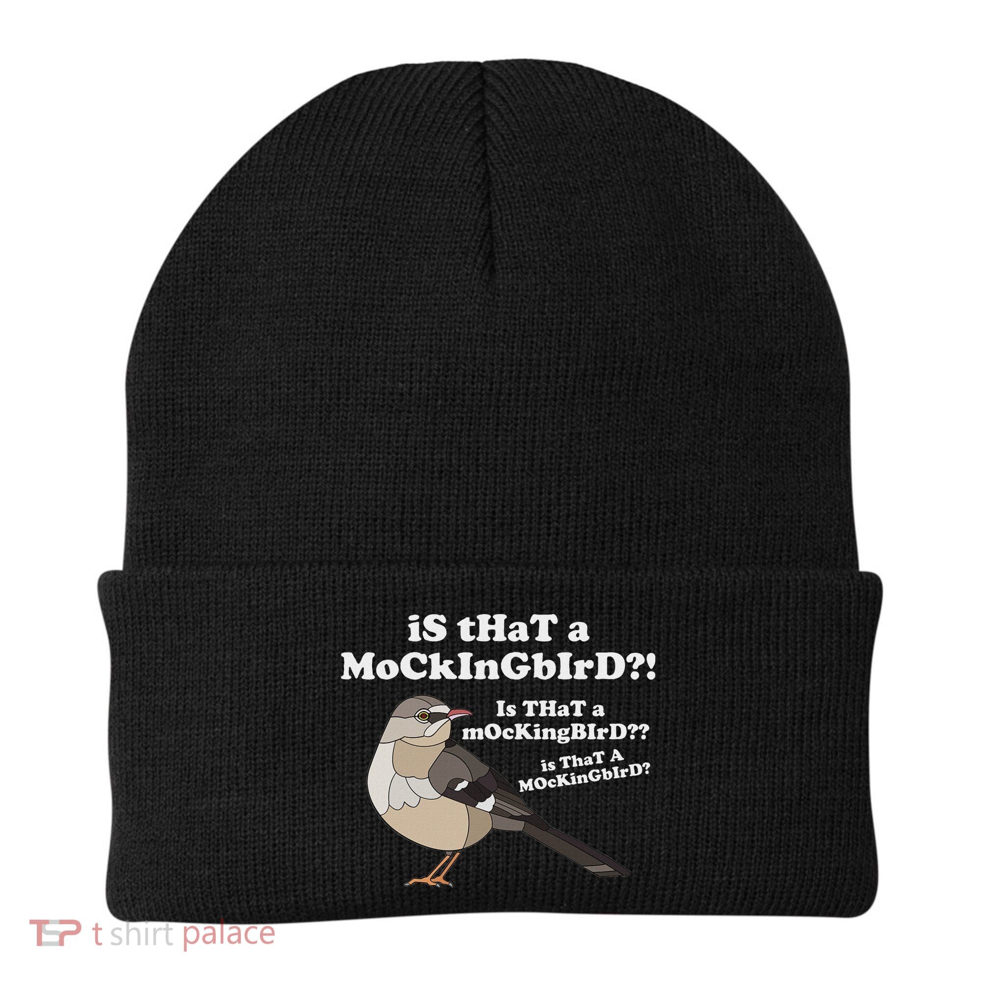Is That A Mockingbird Funny Mockingbird Meme Beanie