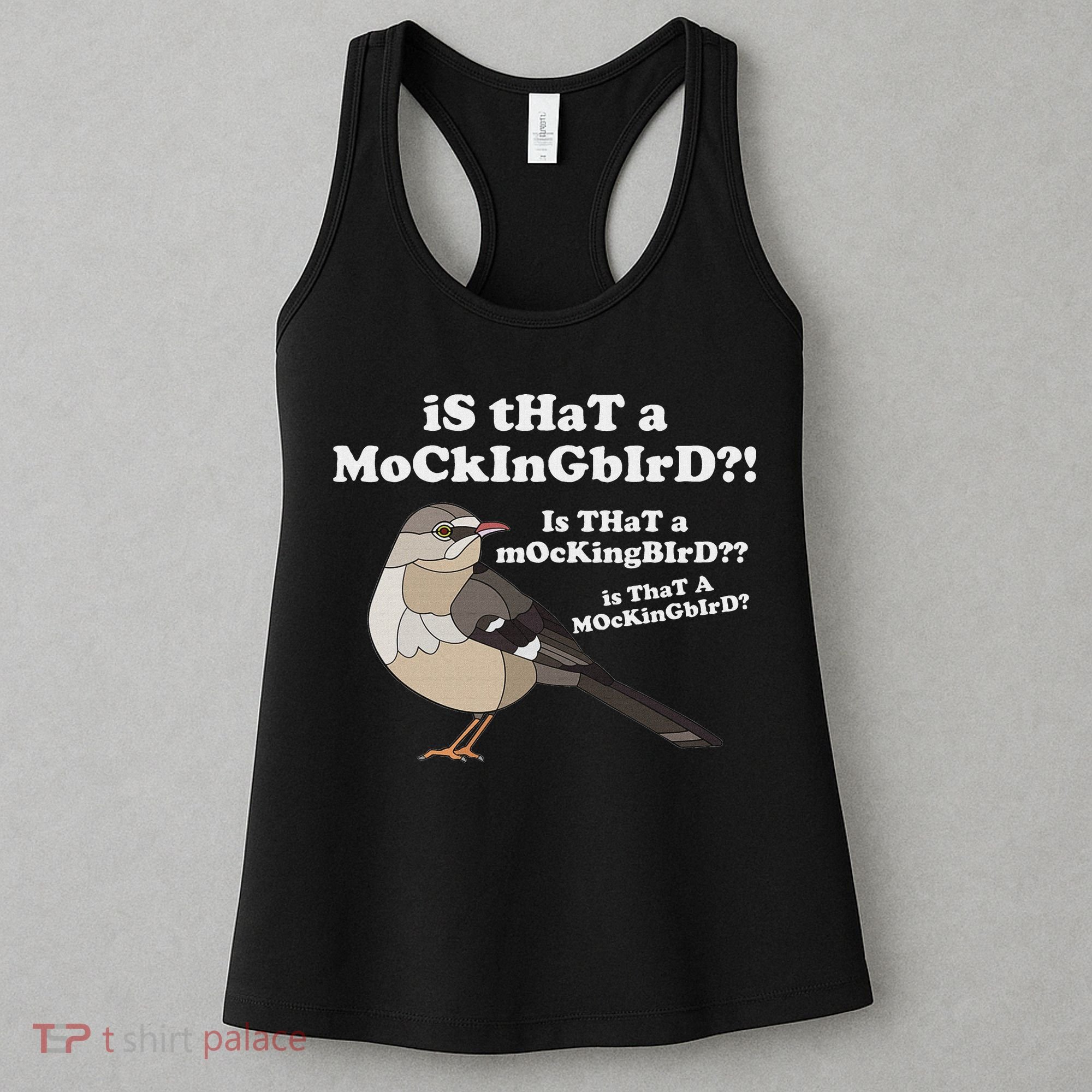 Is That A Mockingbird Funny Mockingbird Meme Women's Tank Top