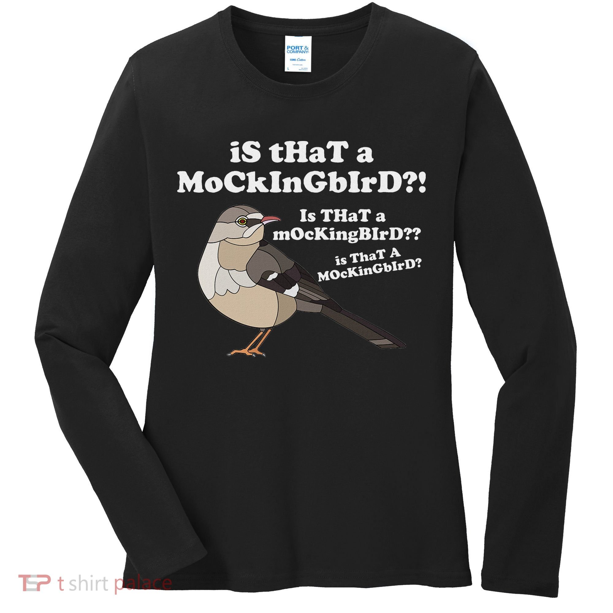 Is That A Mockingbird Funny Mockingbird Meme Women's Long Sleeve Shirt