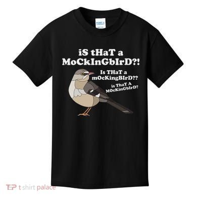 Is That A Mockingbird Funny Mockingbird Meme Kids T-Shirt