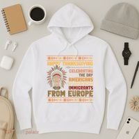 Indigenous Thanksgiving American Fed Undocumented Immigrants Hoodie thumb 3