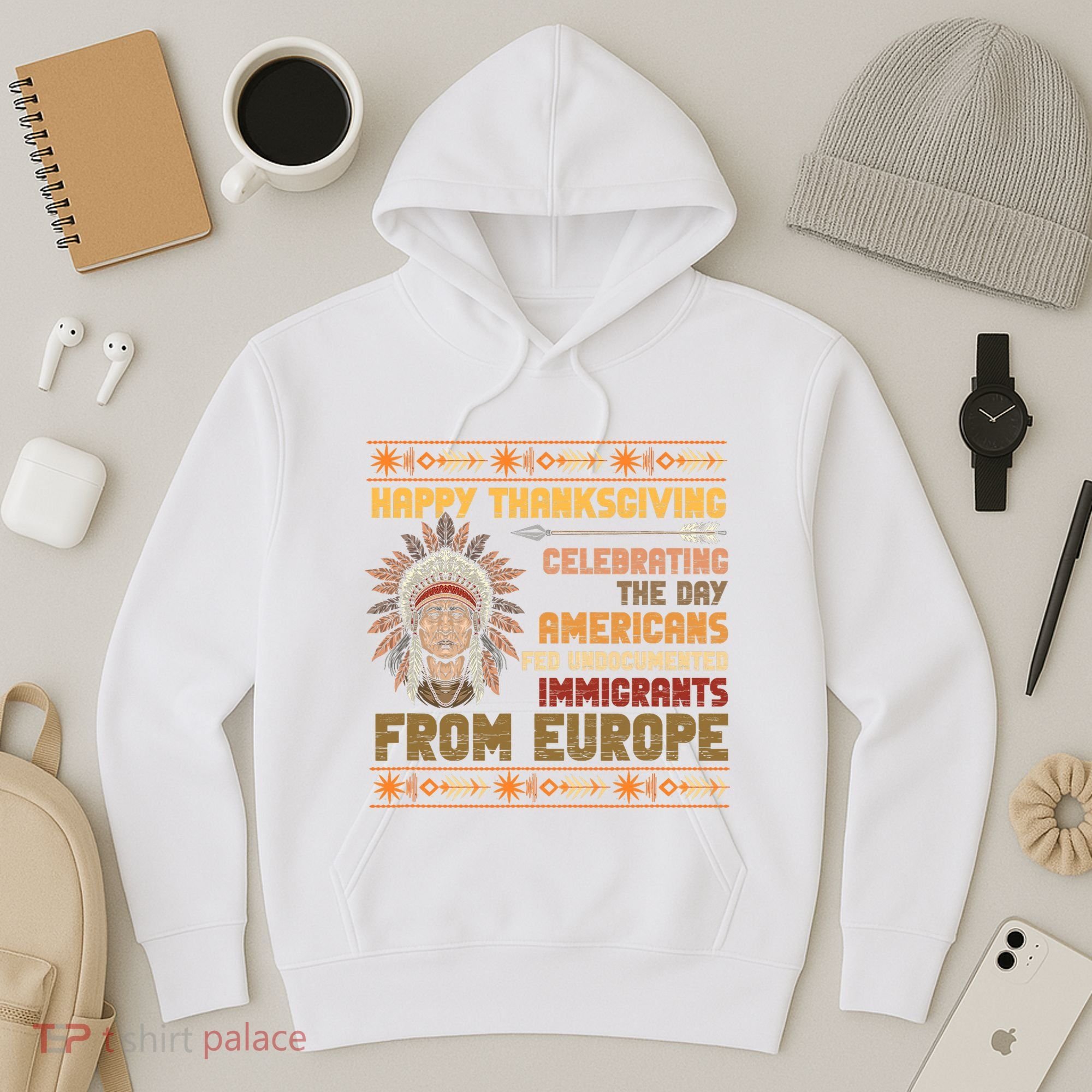Indigenous Thanksgiving American Fed Undocumented Immigrants Hoodie