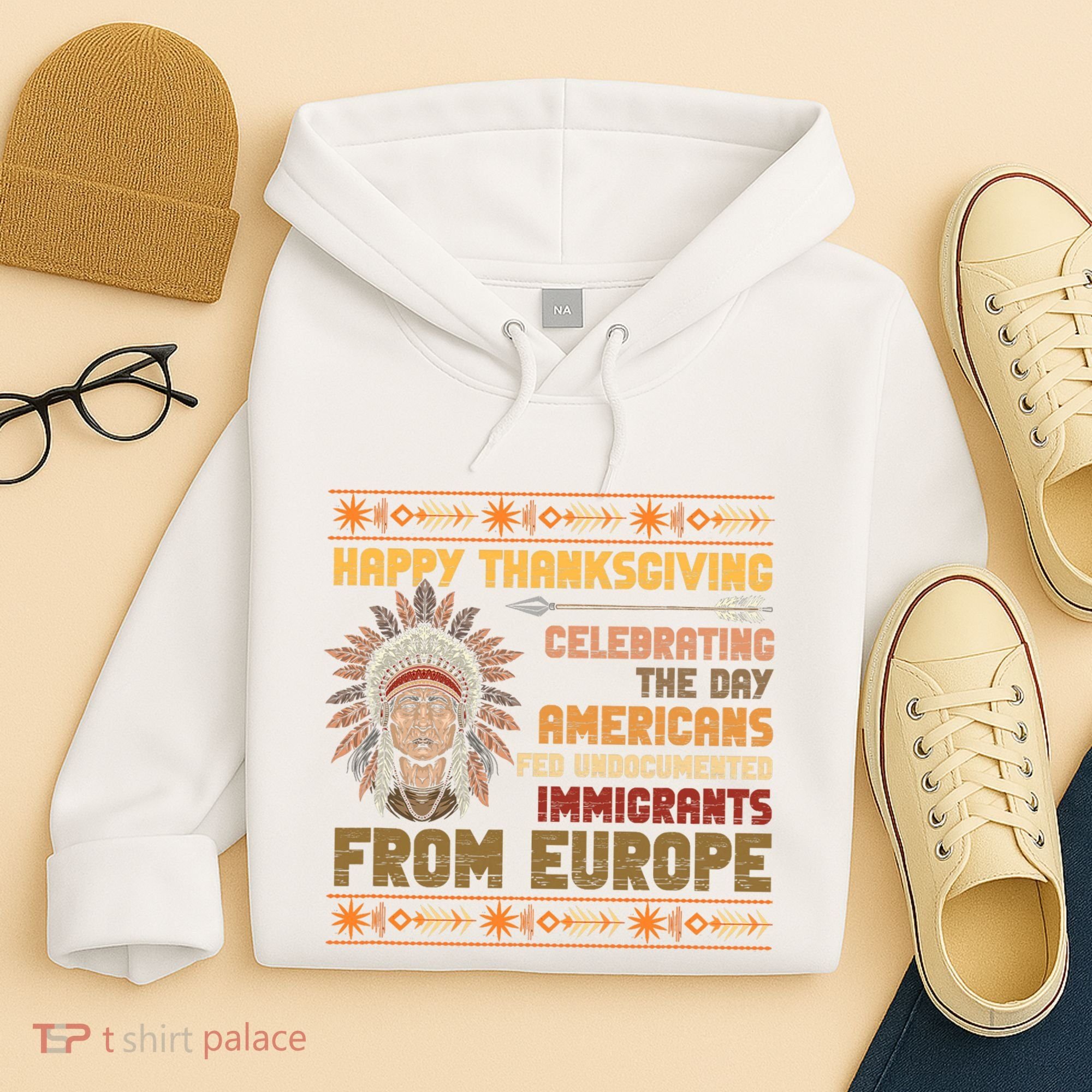 Indigenous Thanksgiving American Fed Undocumented Immigrants Hoodie
