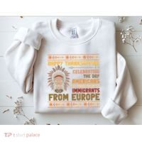 Indigenous Thanksgiving American Fed Undocumented Immigrants Sweatshirt thumb 2