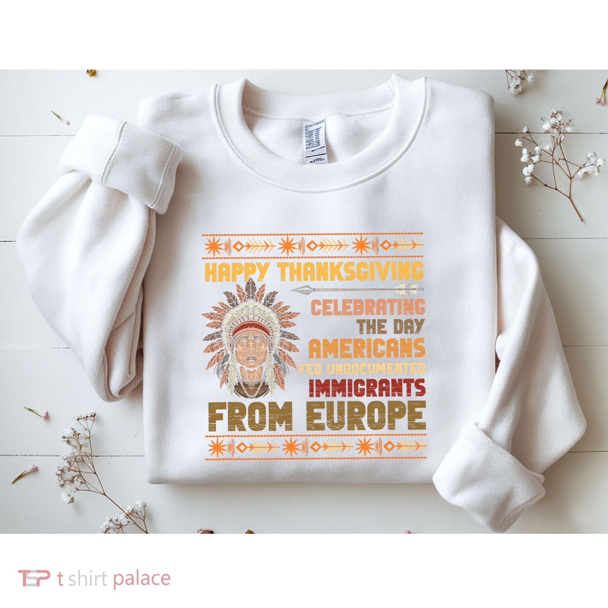 Indigenous Thanksgiving American Fed Undocumented Immigrants Sweatshirt