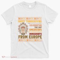 Indigenous Thanksgiving American Fed Undocumented Immigrants T-Shirt thumb 0