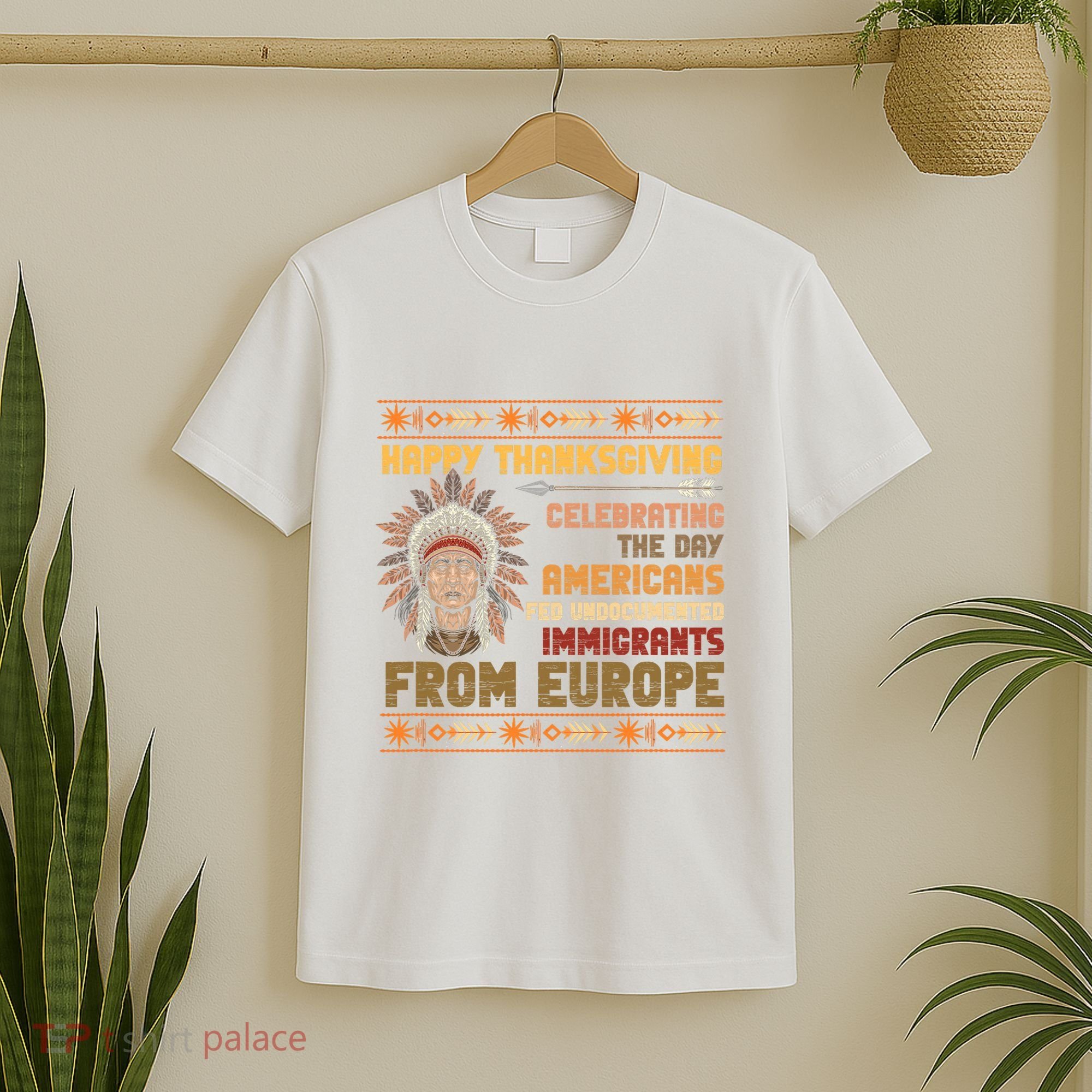 Indigenous Thanksgiving American Fed Undocumented Immigrants T-Shirt