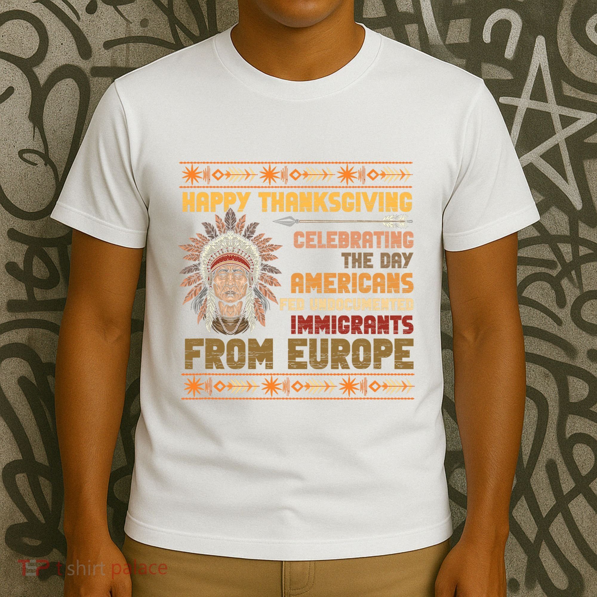 Indigenous Thanksgiving American Fed Undocumented Immigrants T-Shirt
