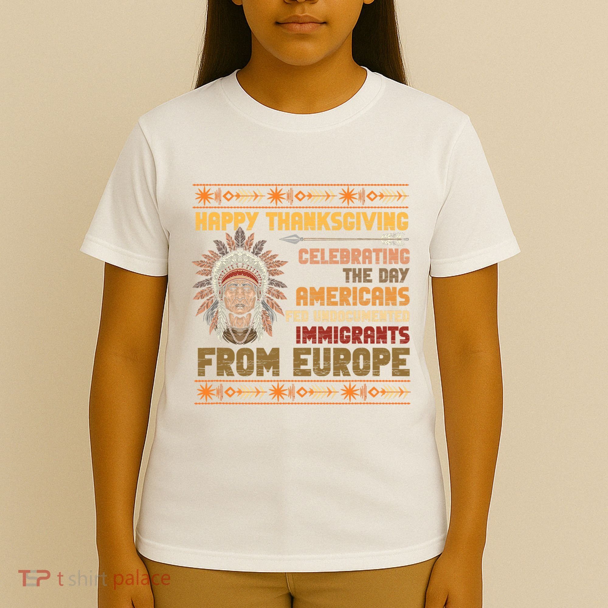 Indigenous Thanksgiving American Fed Undocumented Immigrants T-Shirt