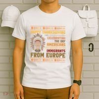 Indigenous Thanksgiving American Fed Undocumented Immigrants T-Shirt thumb 6