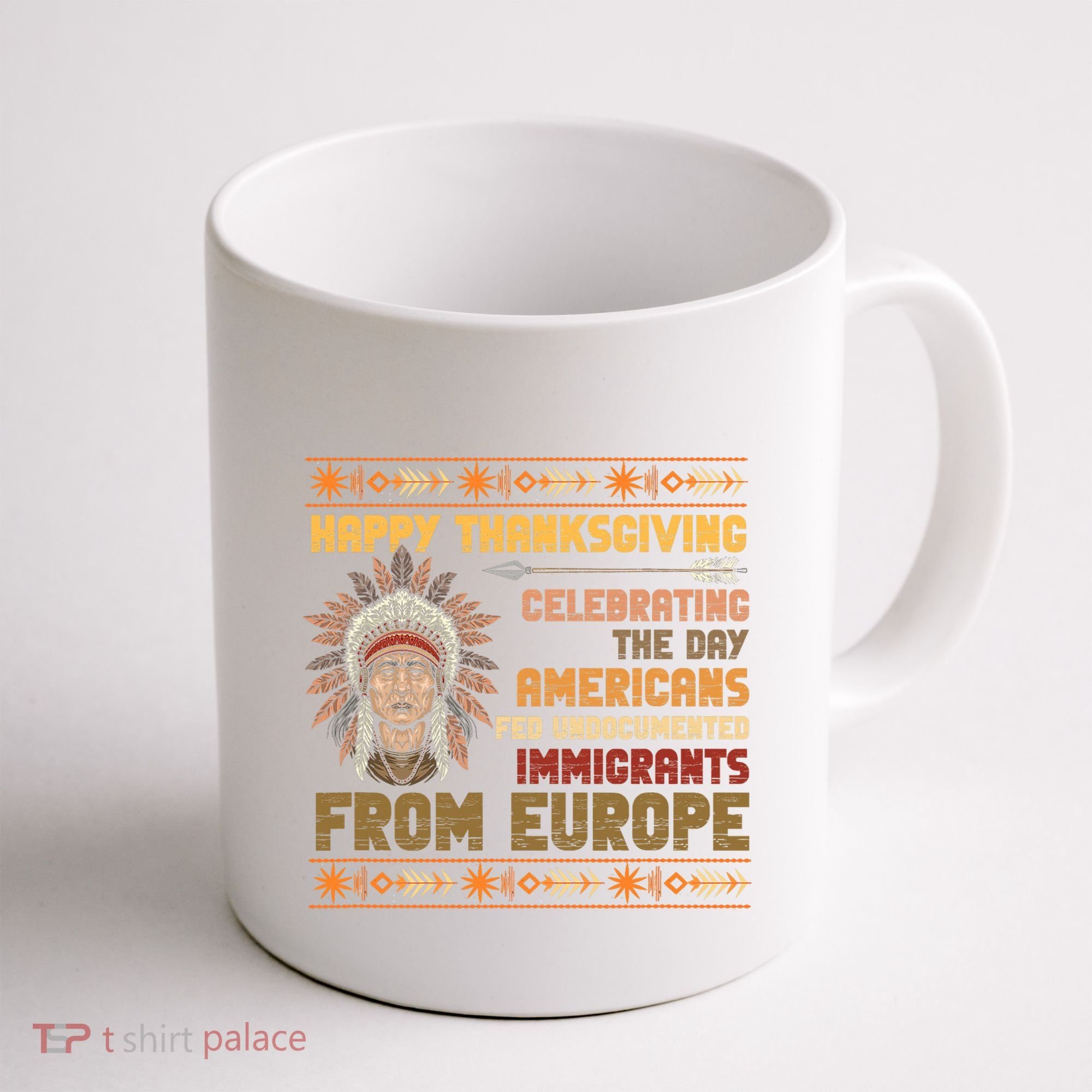 Indigenous Thanksgiving American Fed Undocumented Immigrants Coffee Mug