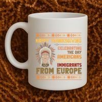 Indigenous Thanksgiving American Fed Undocumented Immigrants Coffee Mug thumb 2