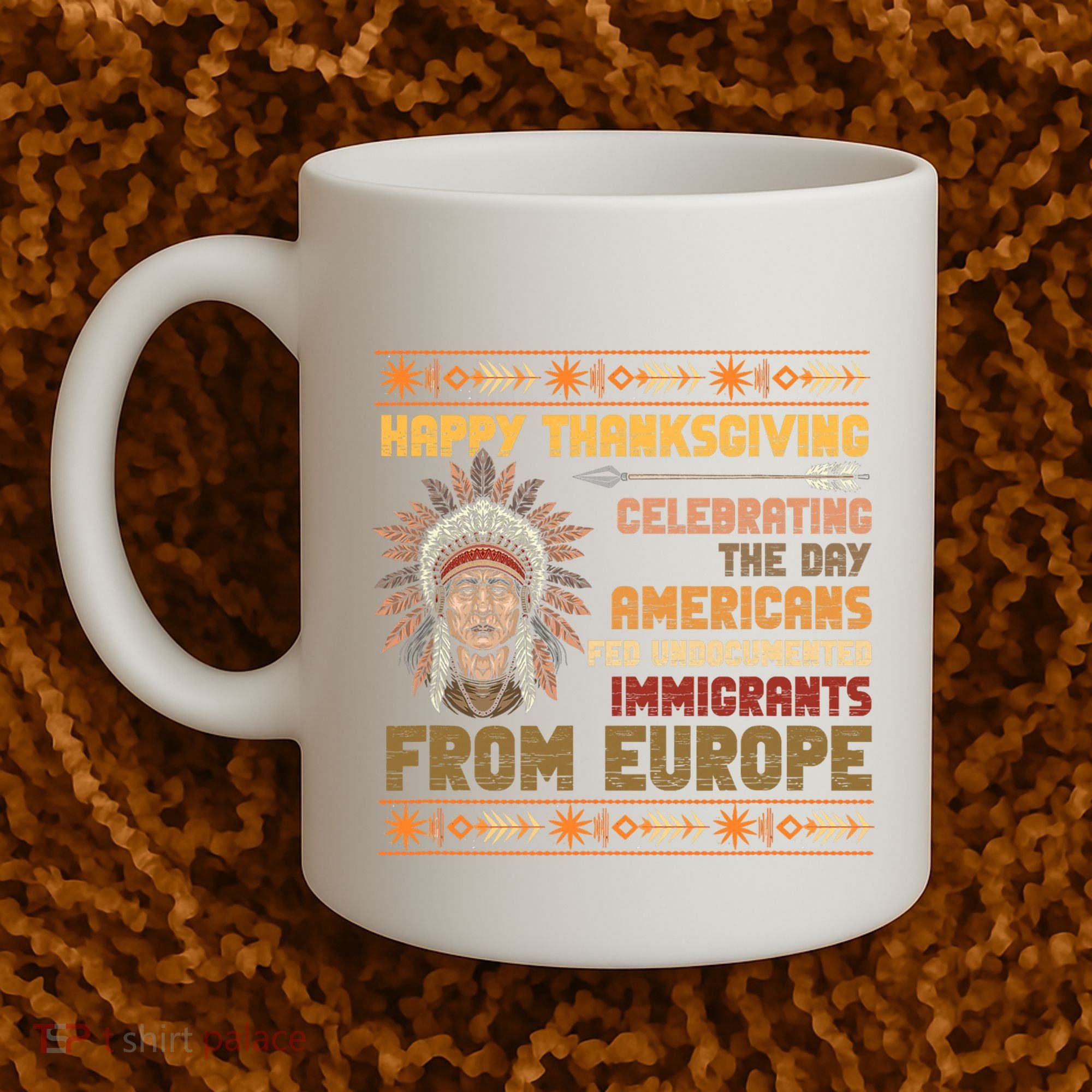 Indigenous Thanksgiving American Fed Undocumented Immigrants Coffee Mug