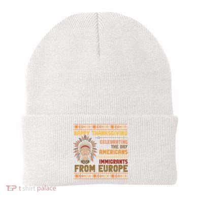 Indigenous Thanksgiving American Fed Undocumented Immigrants Beanie