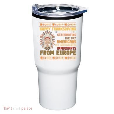 Indigenous Thanksgiving American Fed Undocumented Immigrants Tumbler