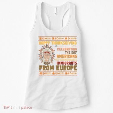 Indigenous Thanksgiving American Fed Undocumented Immigrants Women's Tank Top