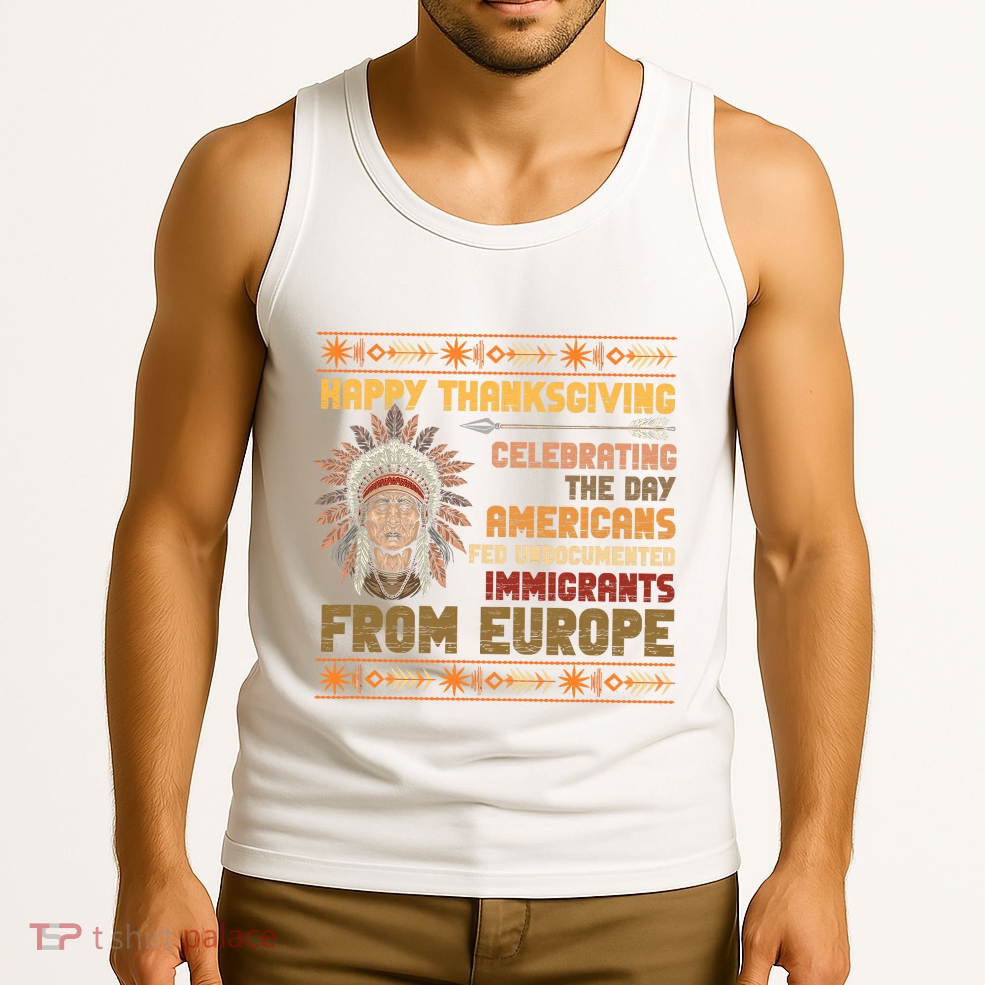 Indigenous Thanksgiving American Fed Undocumented Immigrants Tank Top
