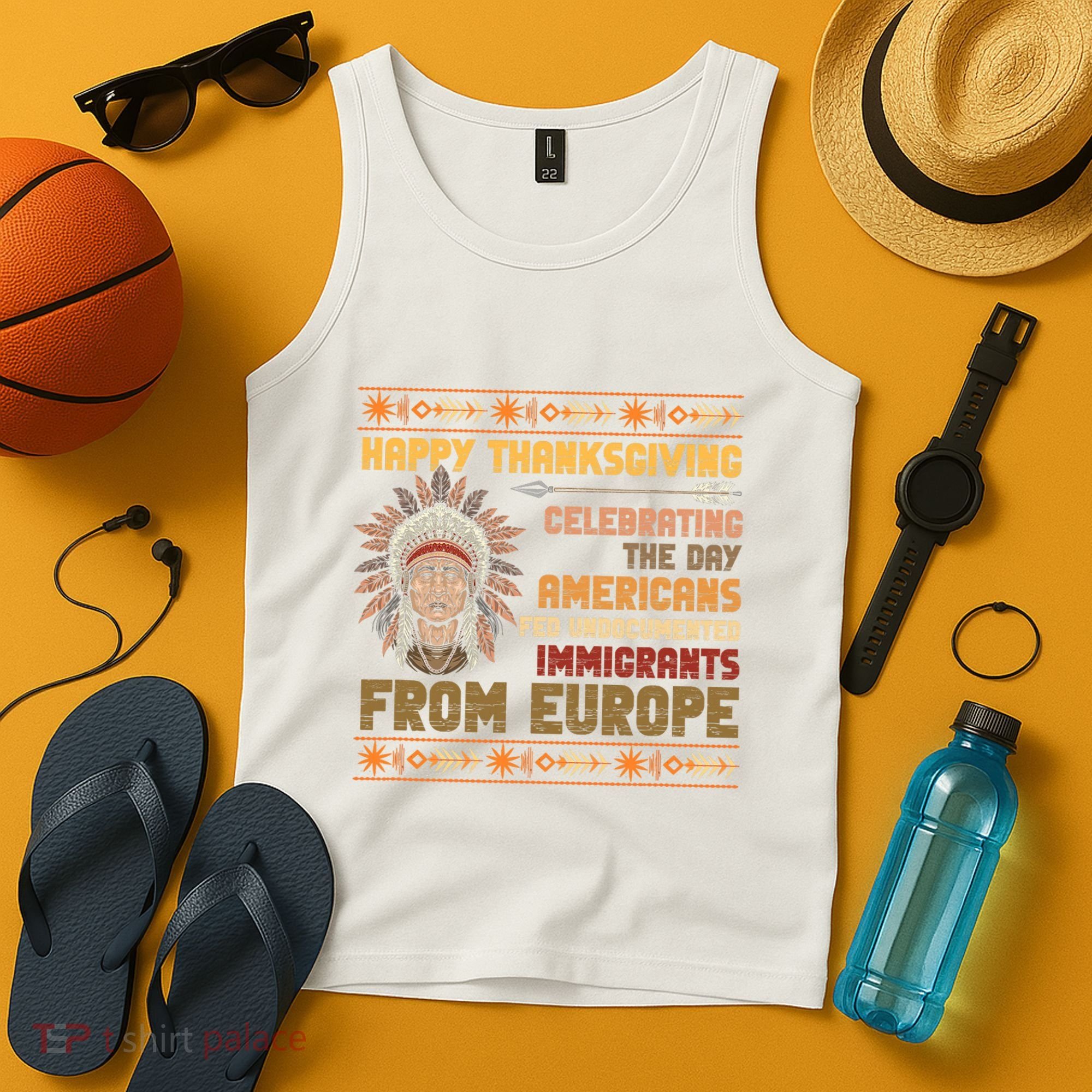 Indigenous Thanksgiving American Fed Undocumented Immigrants Tank Top