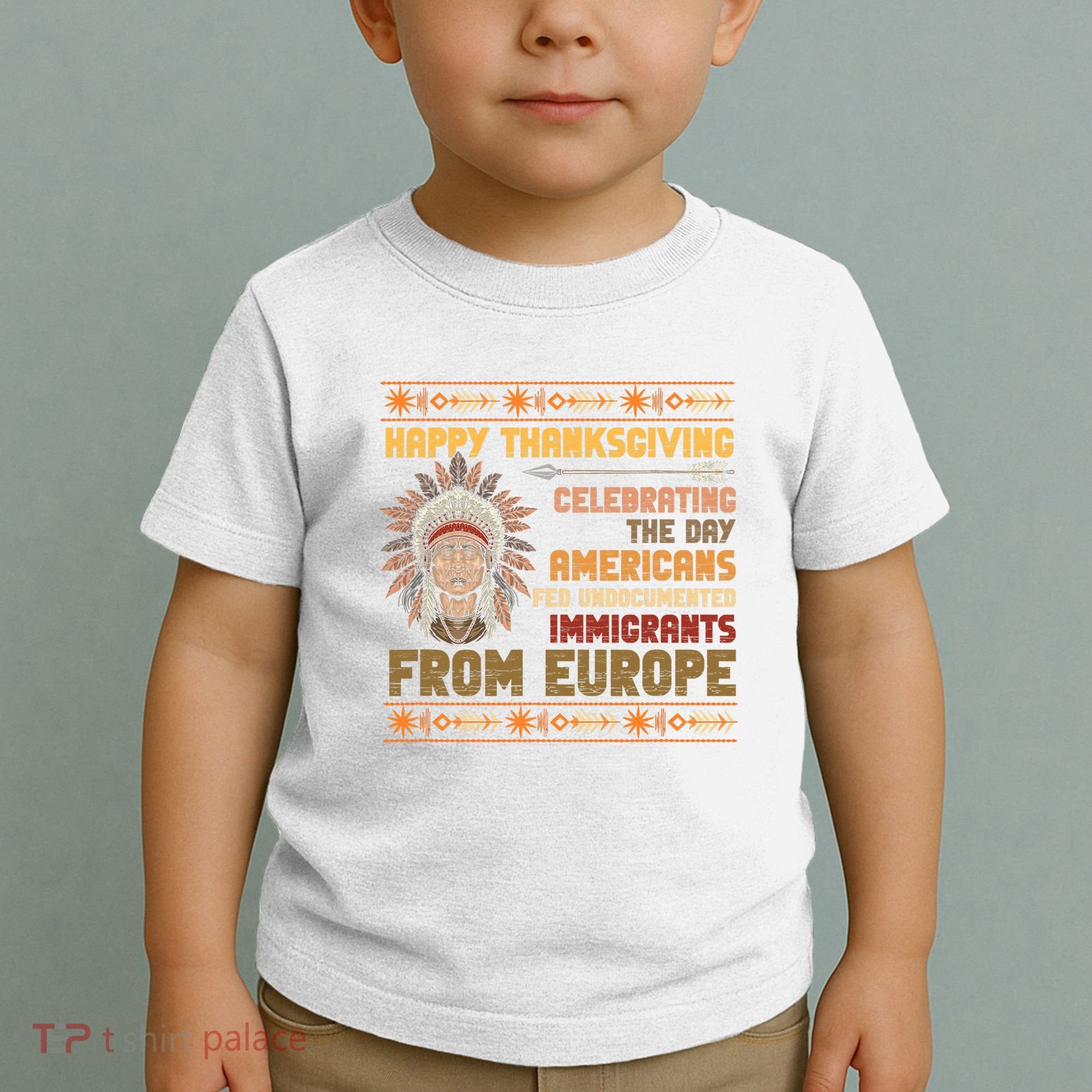 Indigenous Thanksgiving American Fed Undocumented Immigrants Toddler T-Shirt