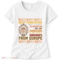 Indigenous Thanksgiving American Fed Undocumented Immigrants Women's T-Shirt thumb 0