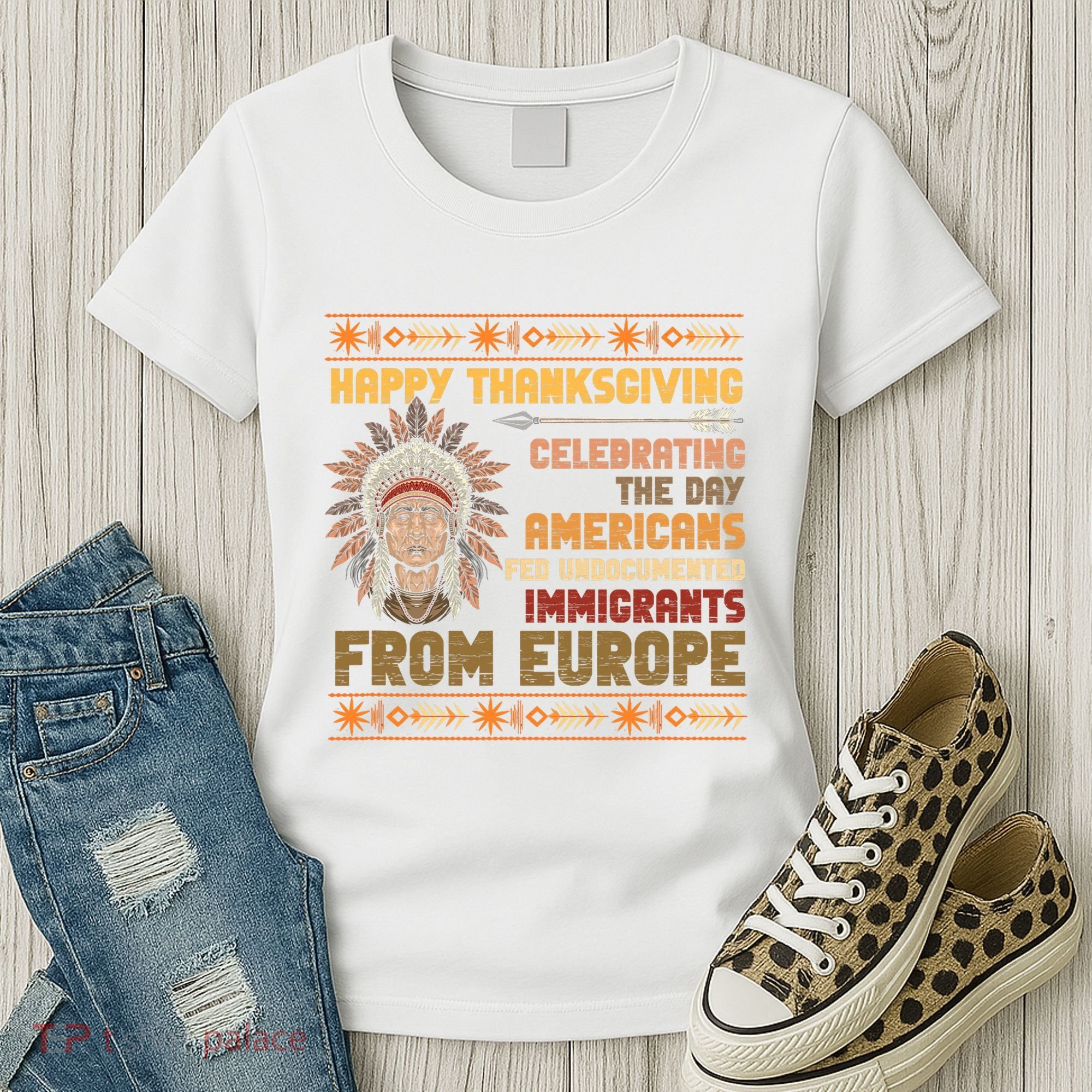 Indigenous Thanksgiving American Fed Undocumented Immigrants Women's T-Shirt
