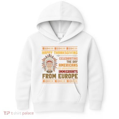 Indigenous Thanksgiving American Fed Undocumented Immigrants Kids Hoodie