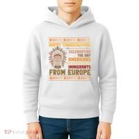 Indigenous Thanksgiving American Fed Undocumented Immigrants Kids Hoodie thumb 4