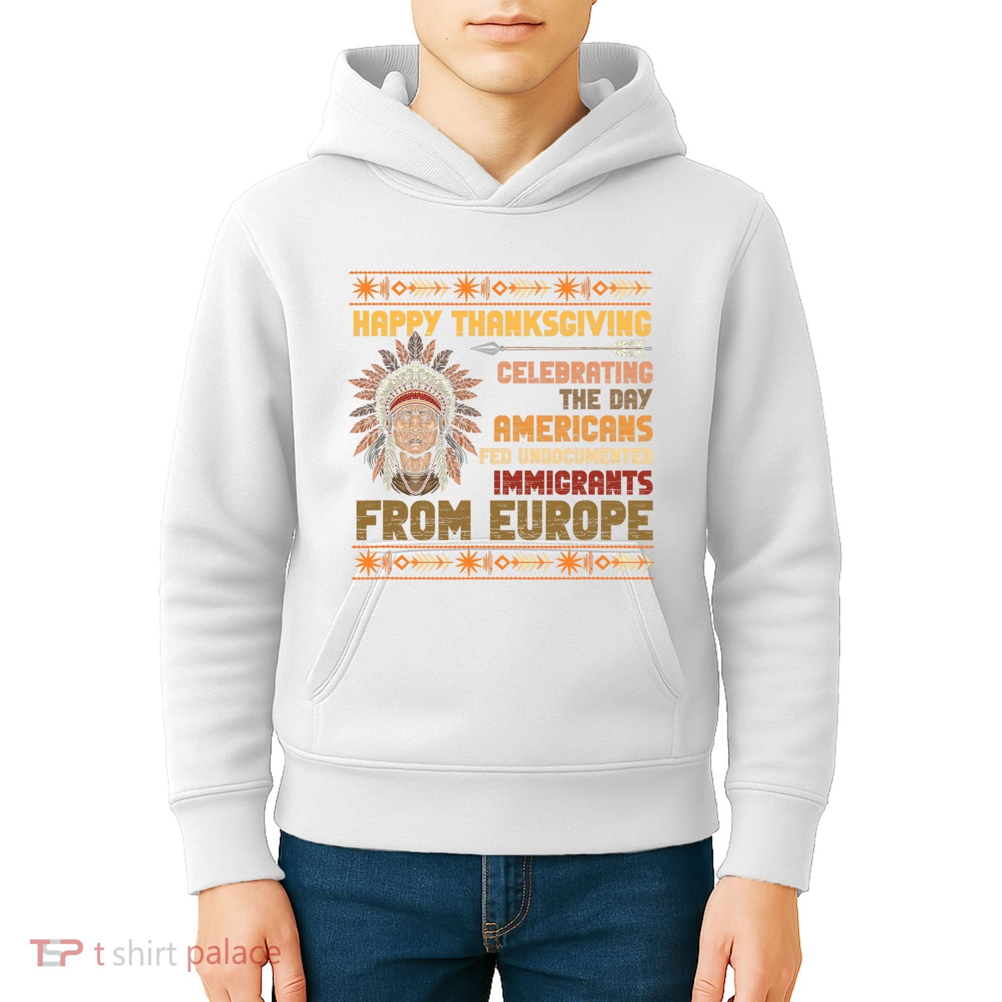 Indigenous Thanksgiving American Fed Undocumented Immigrants Kids Hoodie