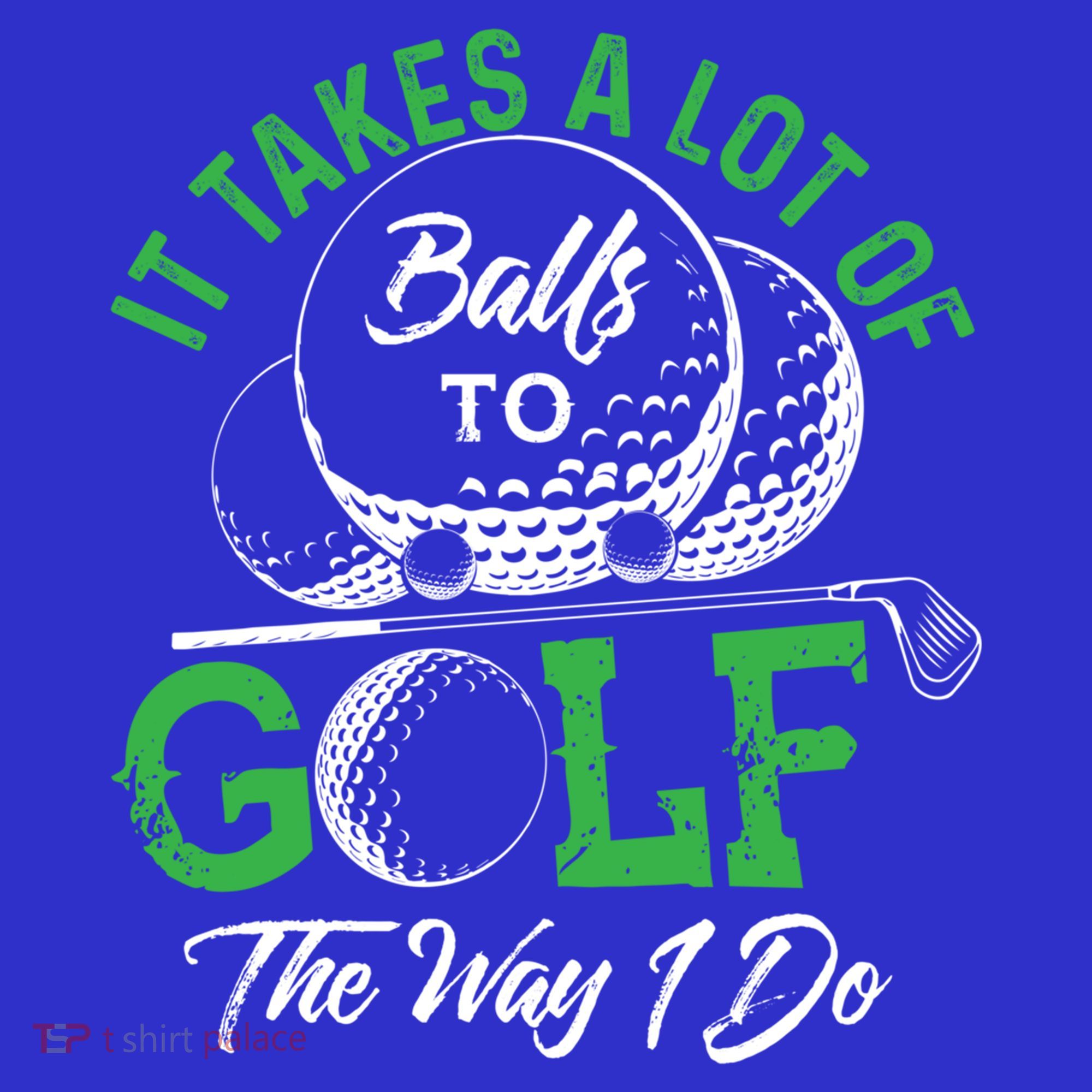 It Takes A Lot Of Balls To Golf The Way I Do Cool Gift For Golfers Women's Tank Top