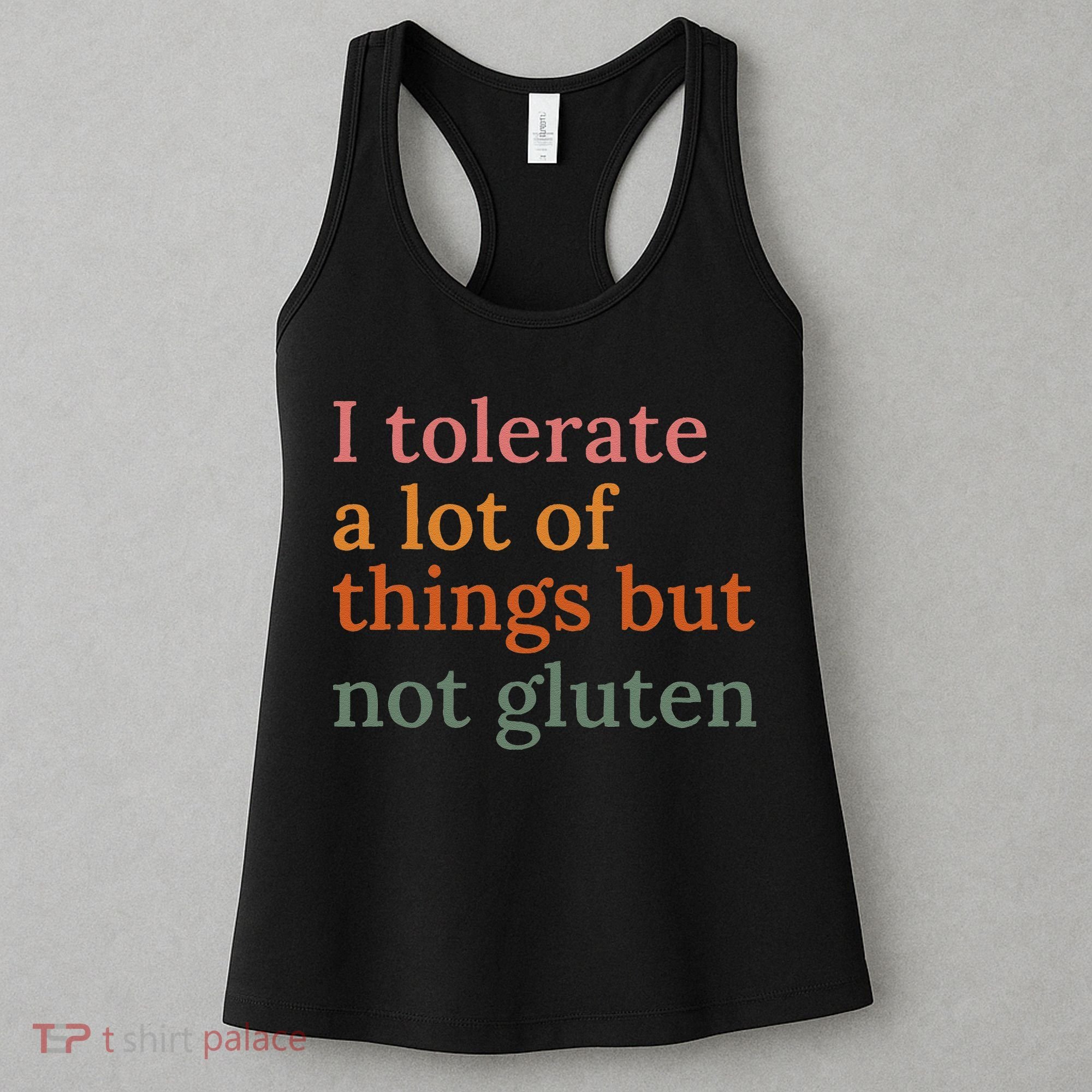 I Tolerate A Lot Of Things But Not Gluten Women's Tank Top