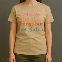 I Tolerate A Lot Of Things But Not Gluten T-Shirt thumb 4