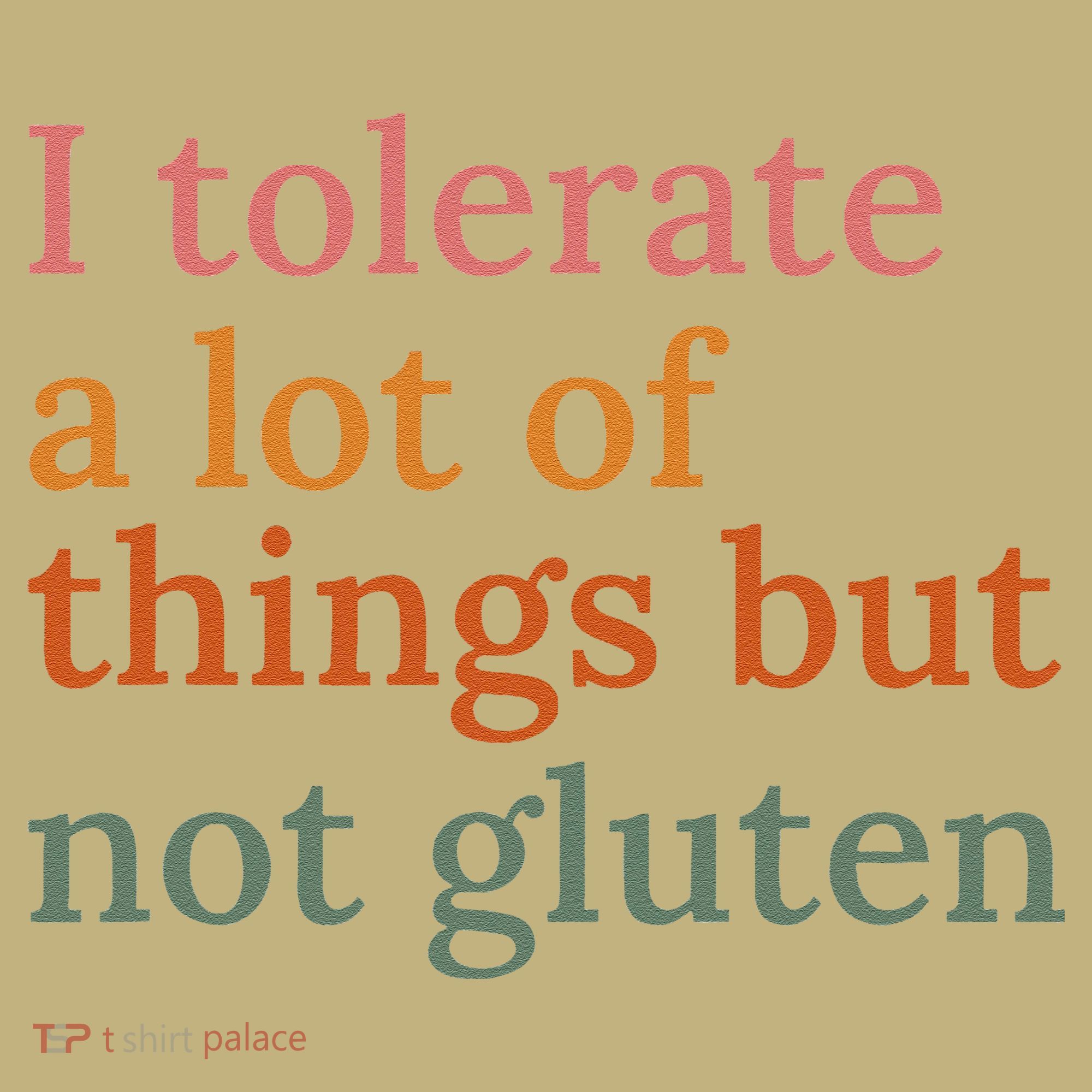 I Tolerate A Lot Of Things But Not Gluten Polo